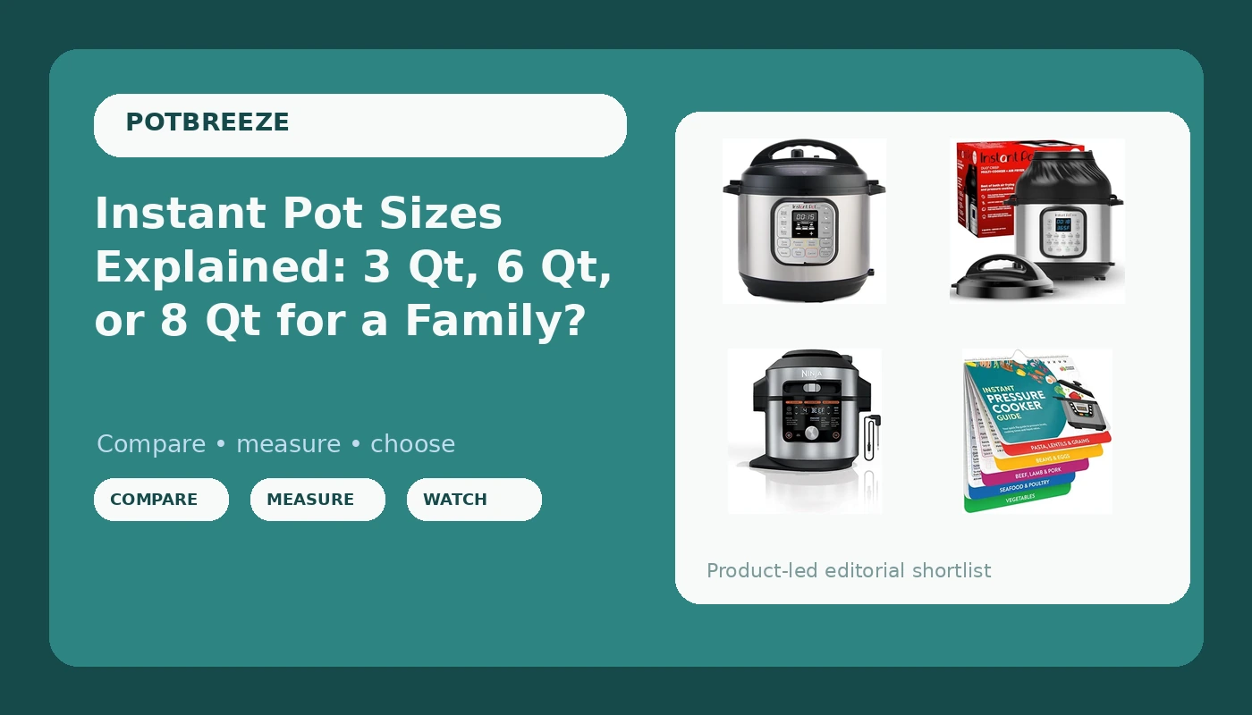 Instant Pot Sizes Explained: 3 Qt, 6 Qt, or 8 Qt for a Family?